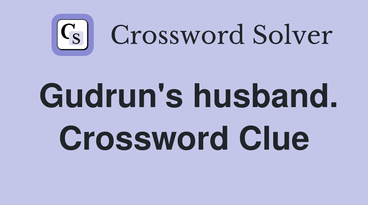 Gudrun's husband. Crossword Clue