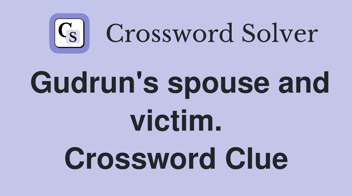 Gudrun's spouse and victim. Crossword Clue