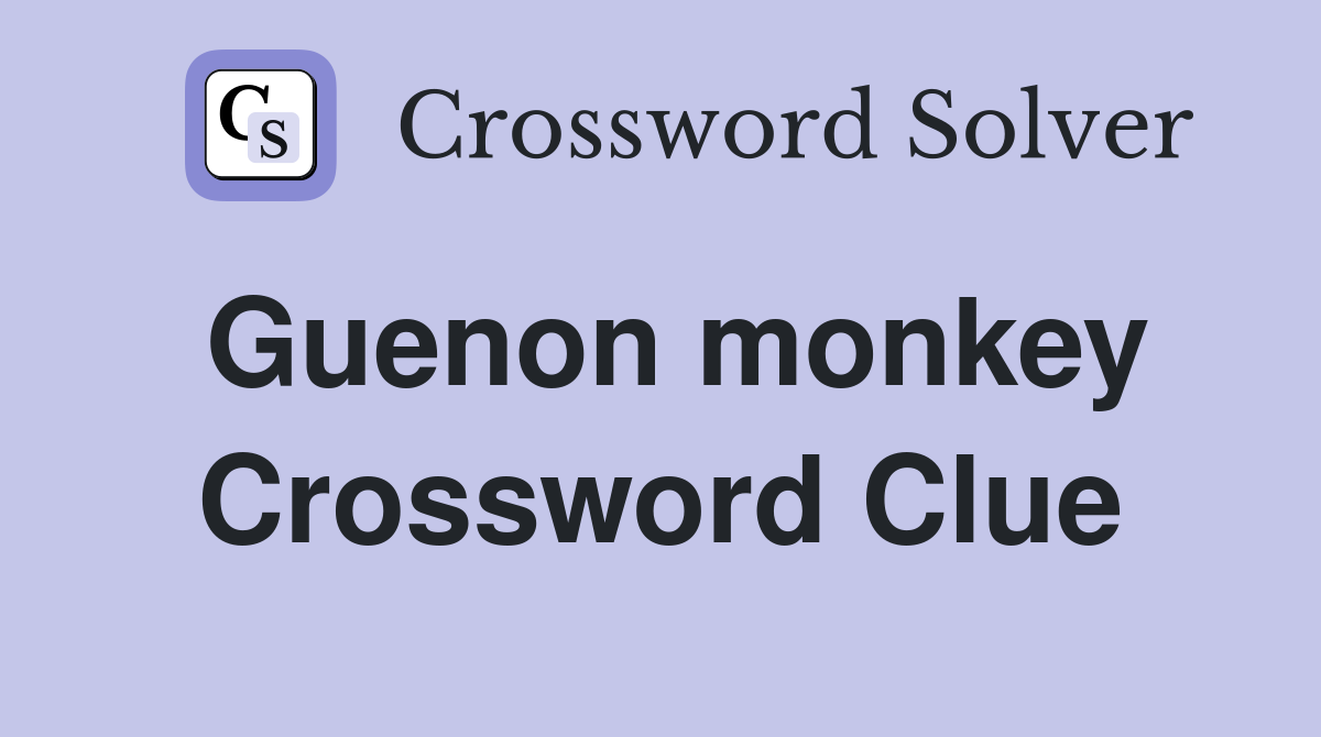 Guenon monkey Crossword Clue