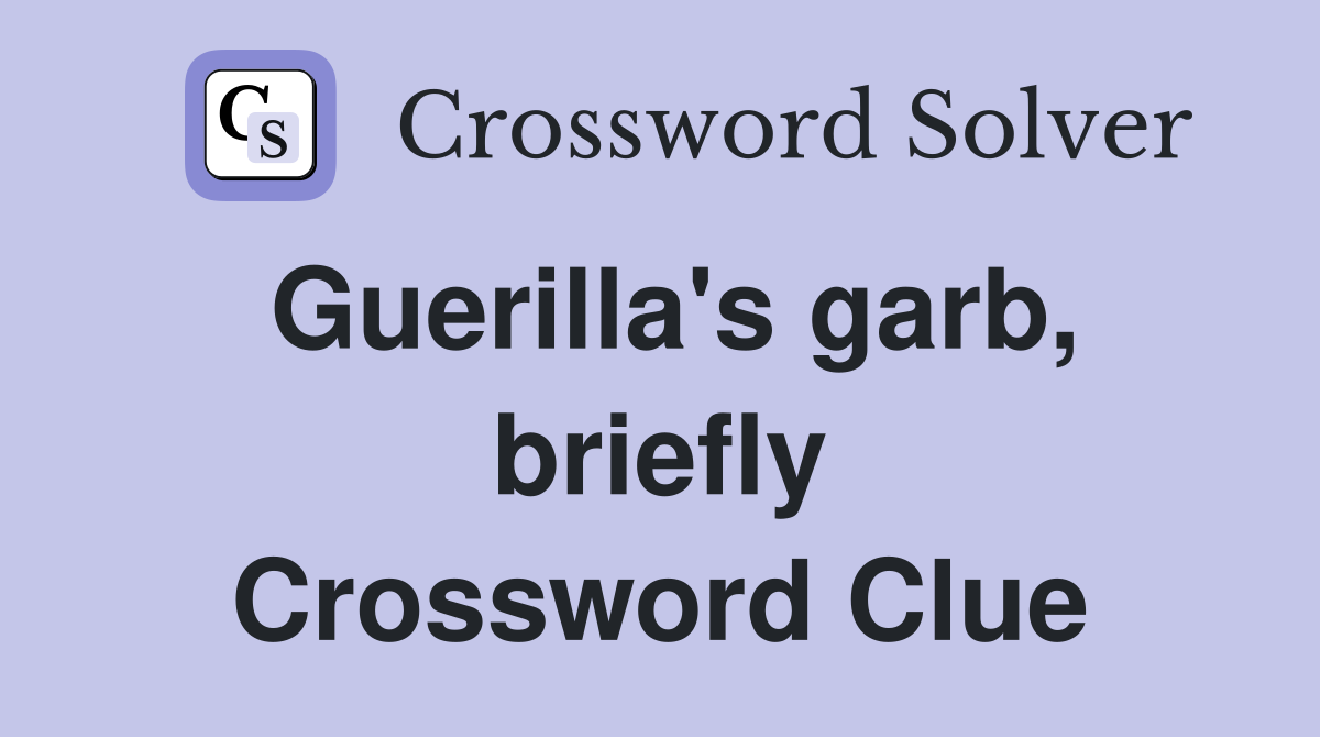 Guerilla's garb, briefly Crossword Clue