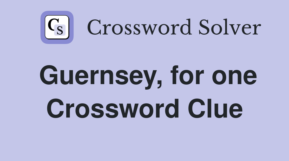 Guernsey, for one Crossword Clue