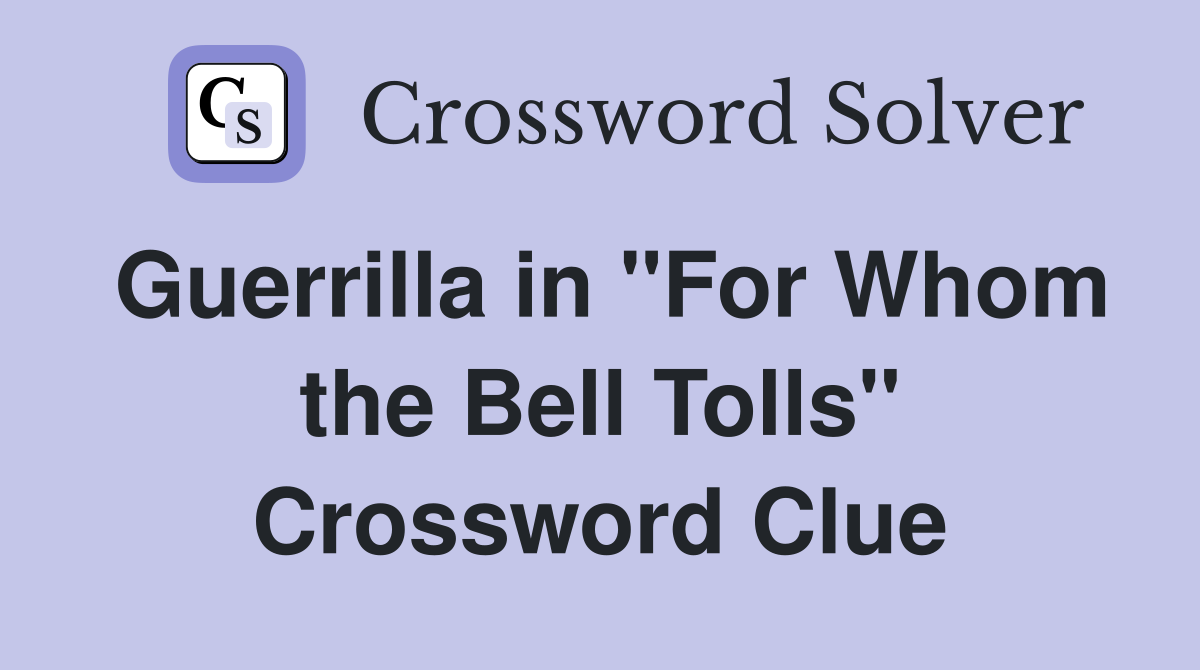 Guerrilla in "For Whom the Bell Tolls" Crossword Clue
