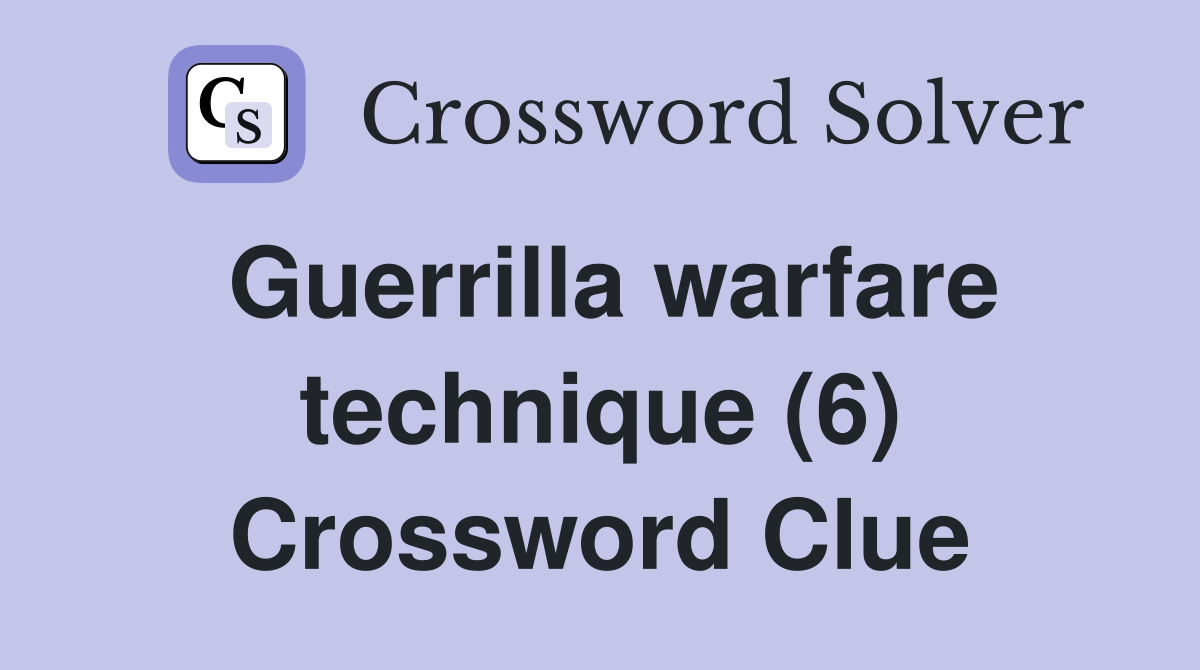 Guerrilla warfare technique (6) Crossword Clue