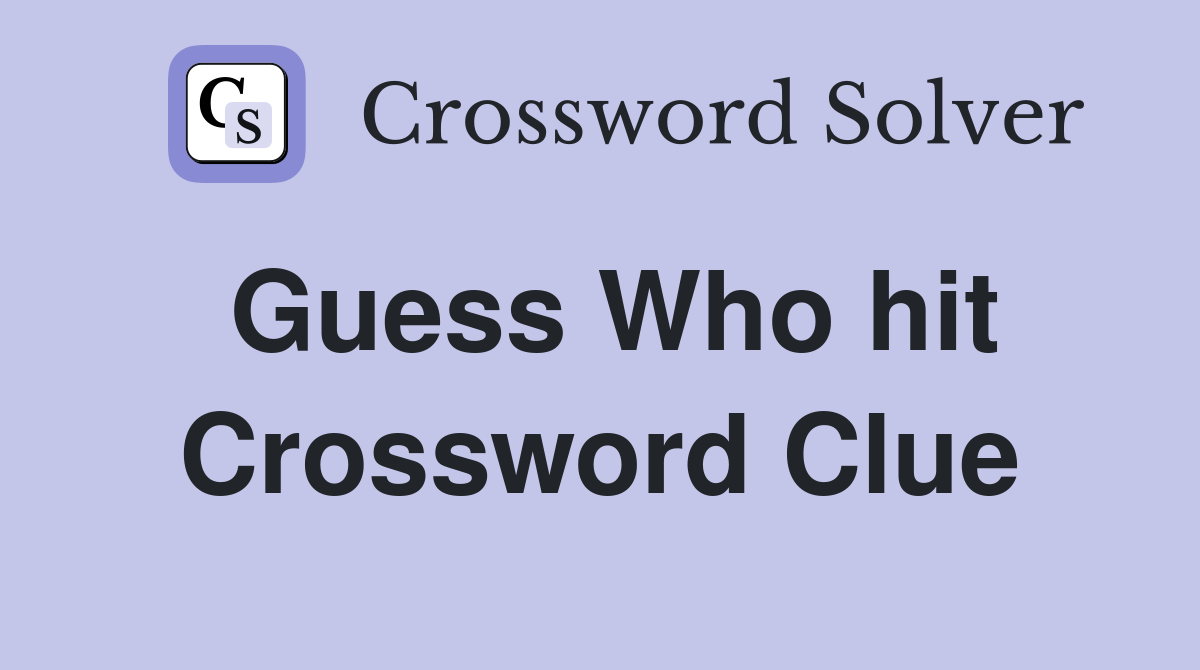 Guess Who hit Crossword Clue