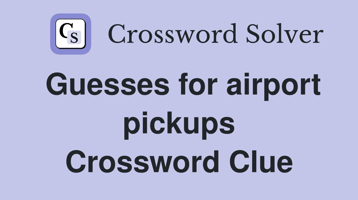 Guesses for airport pickups Crossword Clue