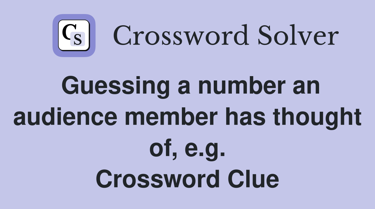 Guessing a number an audience member has thought of, e.g. Crossword Clue