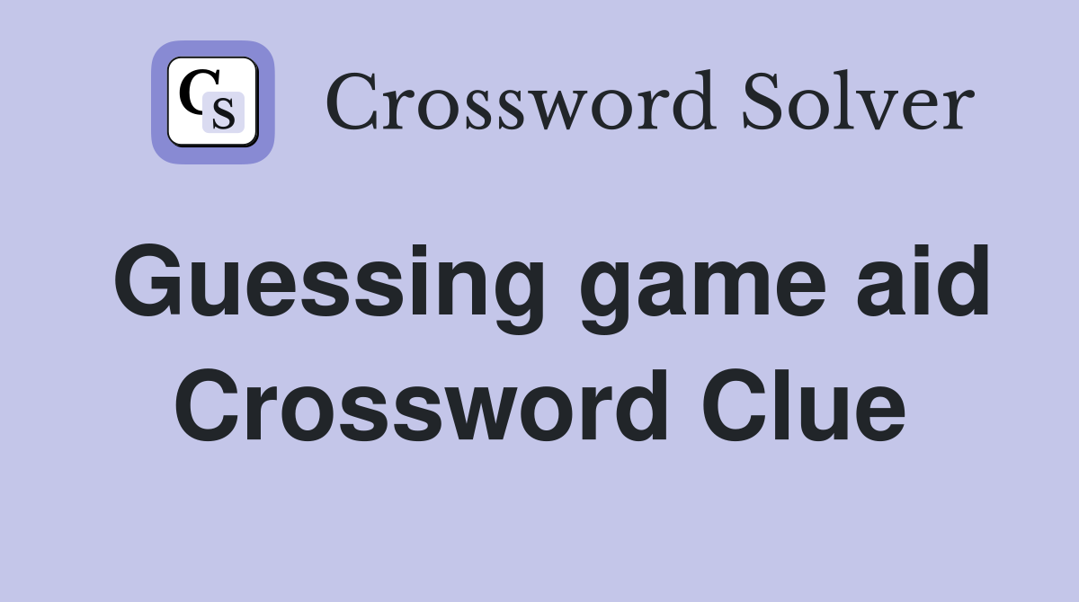 Guessing game aid Crossword Clue