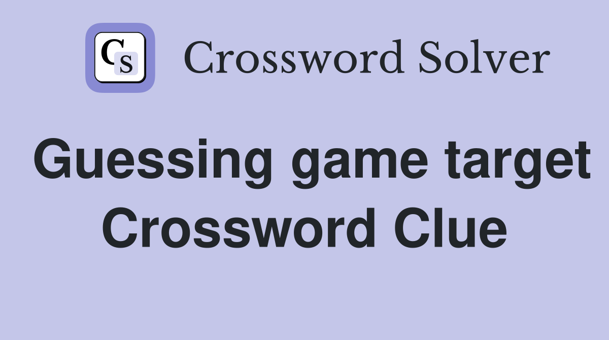 Guessing game target Crossword Clue