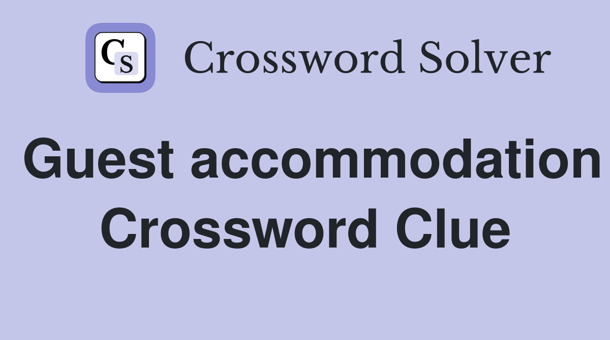 Guest accommodation Crossword Clue