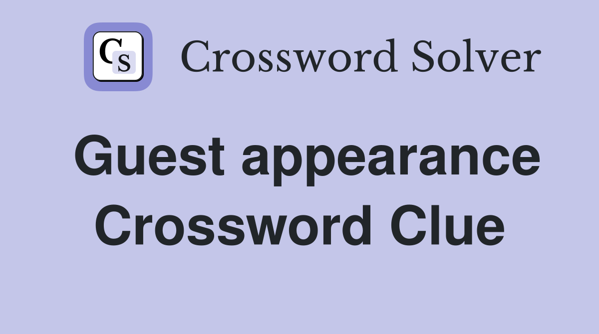 Guest appearance Crossword Clue