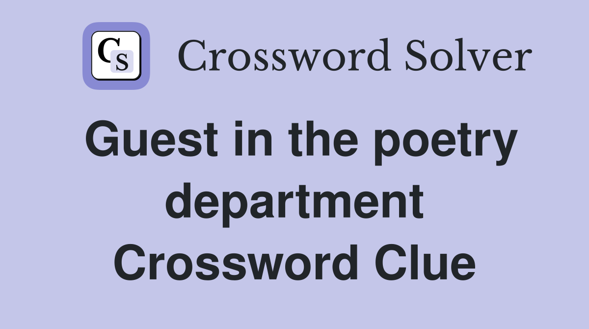 Guest in the poetry department Crossword Clue