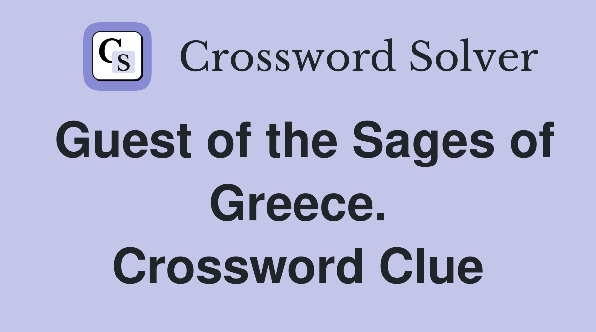 Guest of the Sages of Greece. Crossword Clue