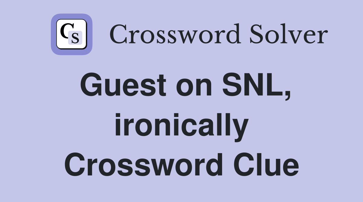 Guest on SNL, ironically Crossword Clue