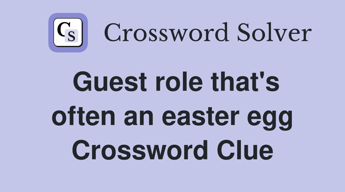 Guest role that's often an easter egg Crossword Clue