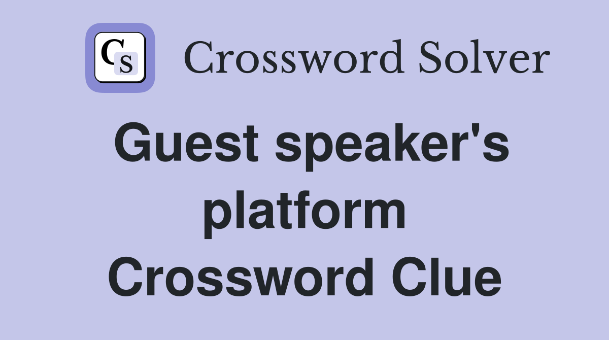 Guest speaker's platform Crossword Clue
