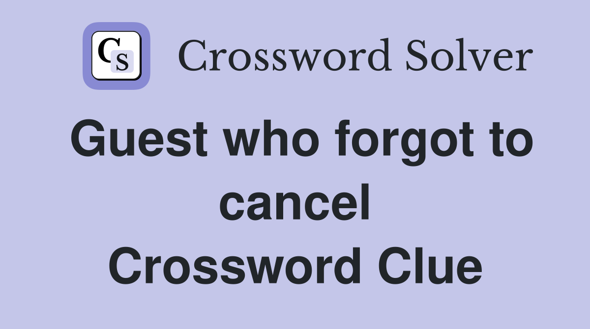 Guest who forgot to cancel Crossword Clue