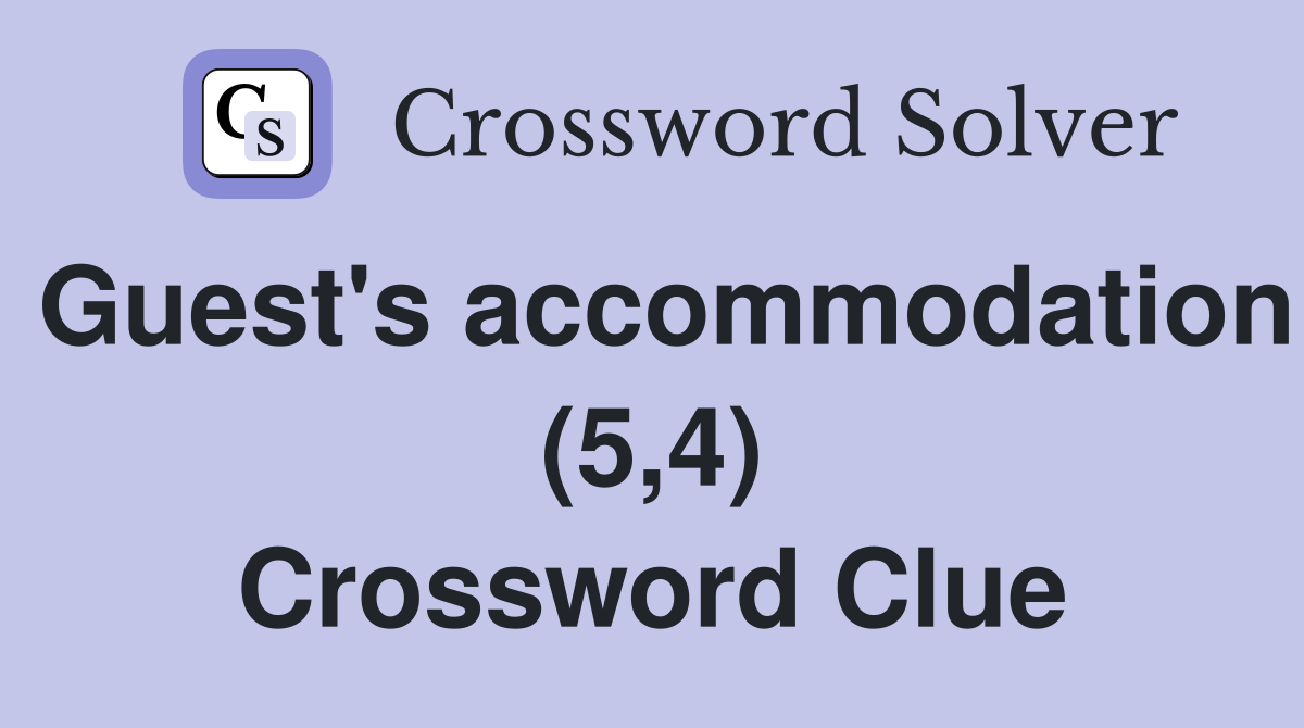 Guest's accommodation (5,4) Crossword Clue