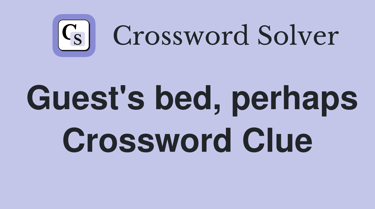 Guest's bed, perhaps Crossword Clue