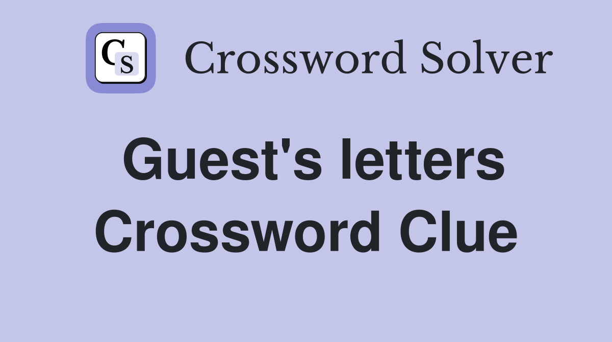 Guest's letters Crossword Clue