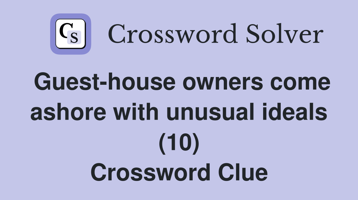 Guest-house owners come ashore with unusual ideals (10) Crossword Clue