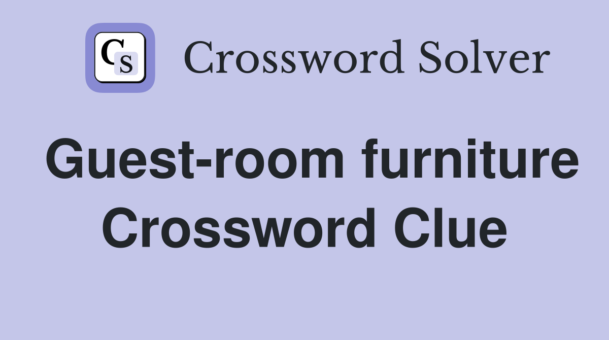 Guest-room furniture Crossword Clue