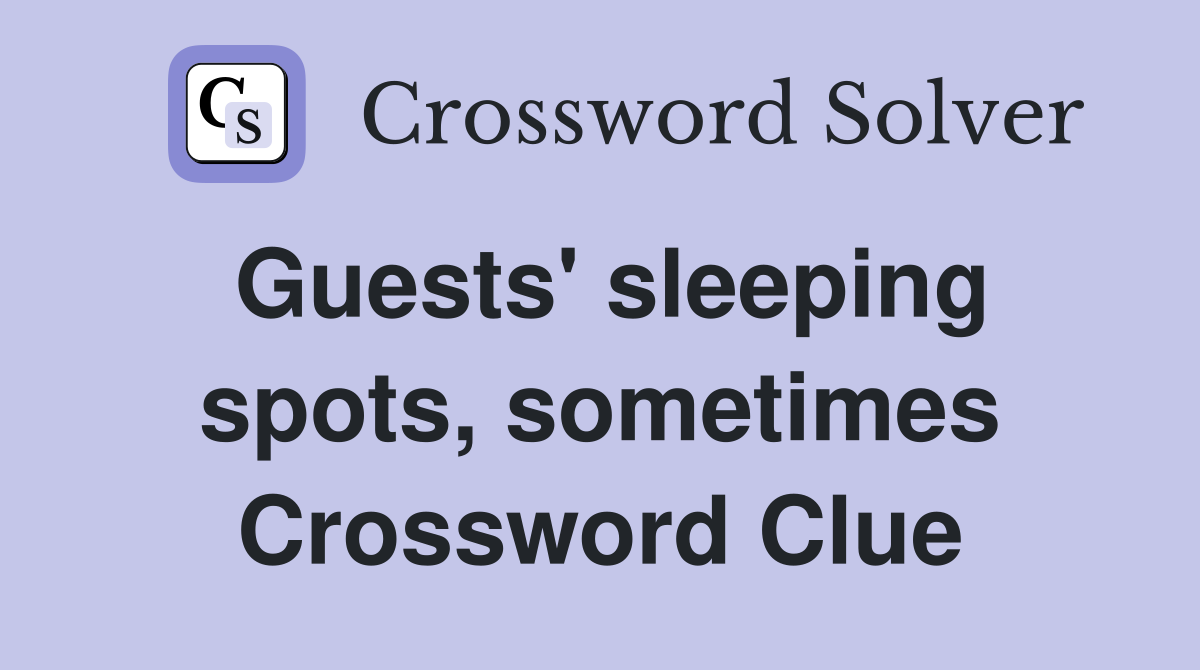 Guests' sleeping spots, sometimes Crossword Clue