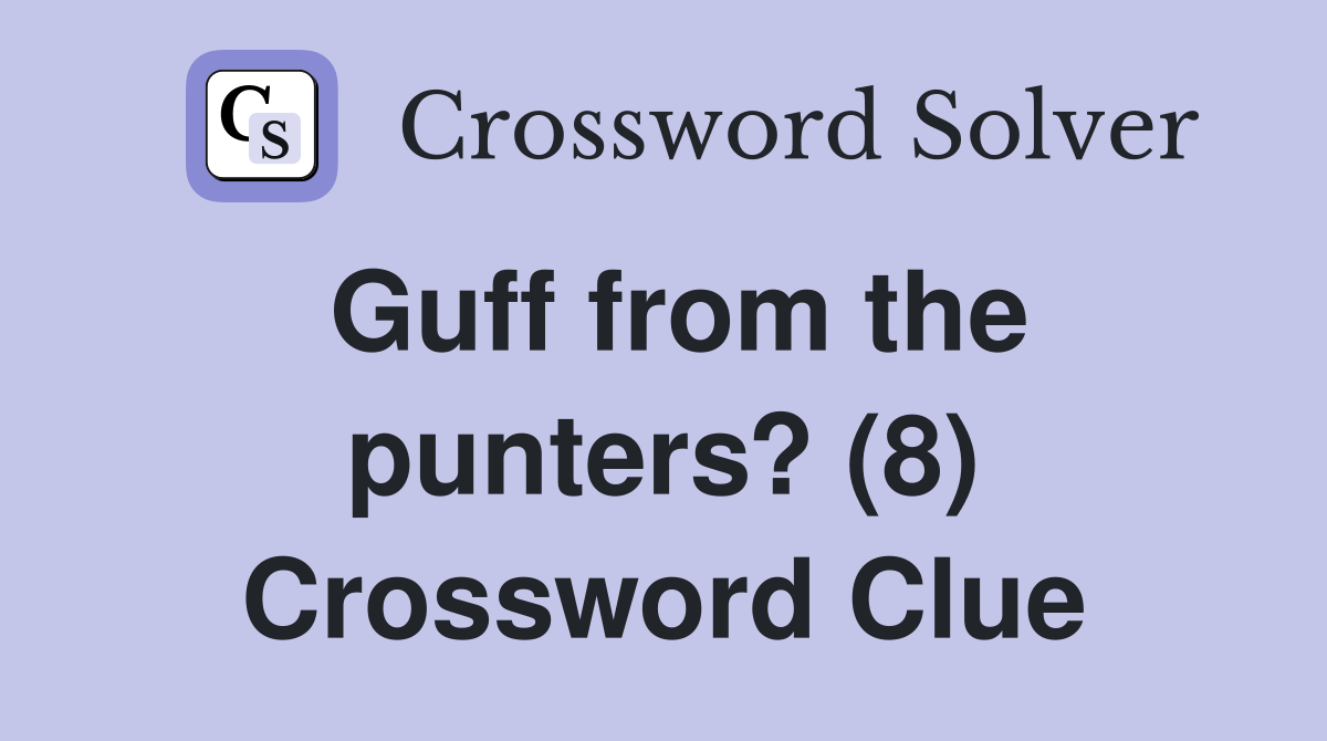 Guff from the punters? (8) Crossword Clue