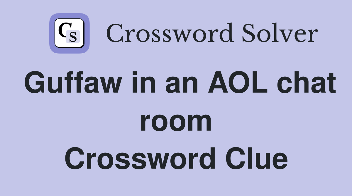 Guffaw in an AOL chat room Crossword Clue