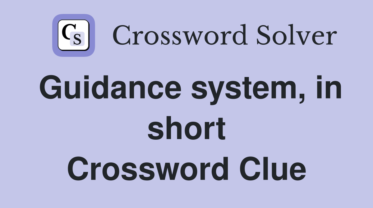 Guidance system, in short Crossword Clue