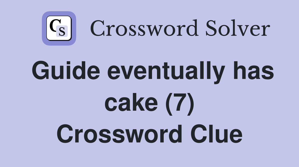 Guide eventually has cake (7) Crossword Clue