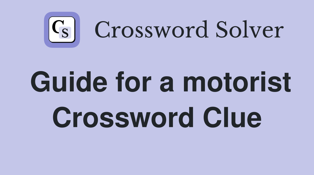 Guide for a motorist Crossword Clue