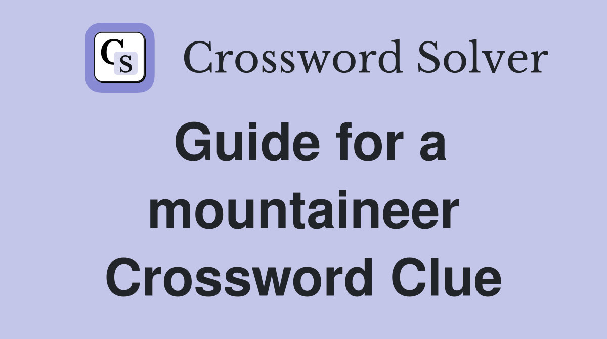 Guide for a mountaineer Crossword Clue