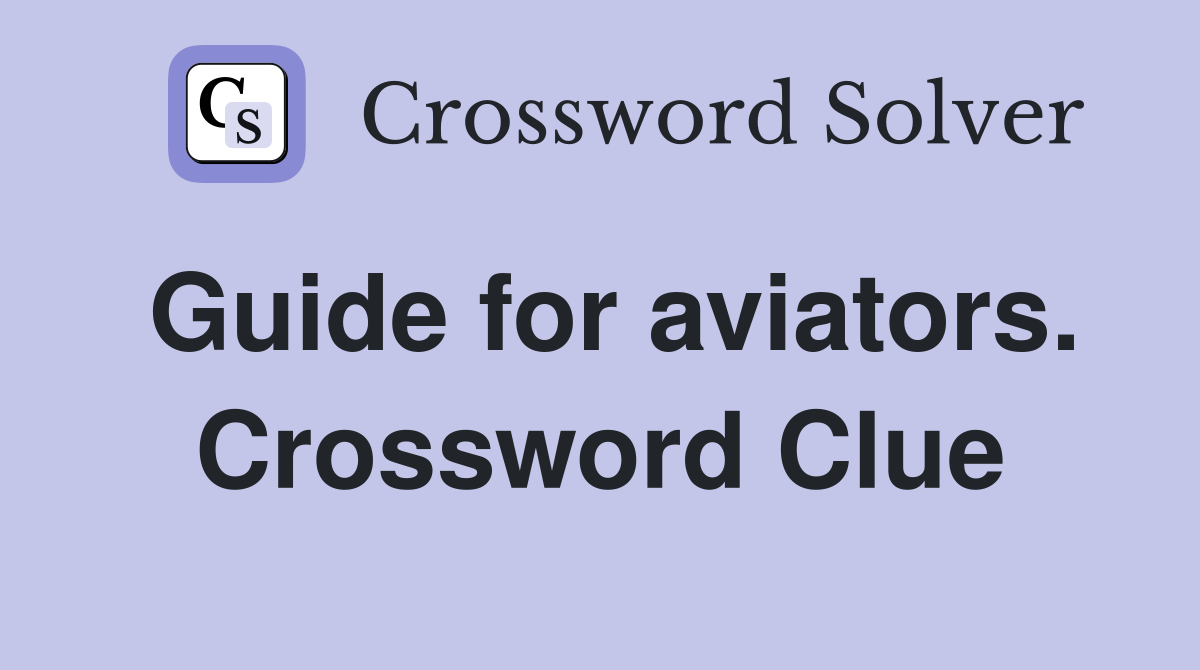 Guide for aviators. Crossword Clue