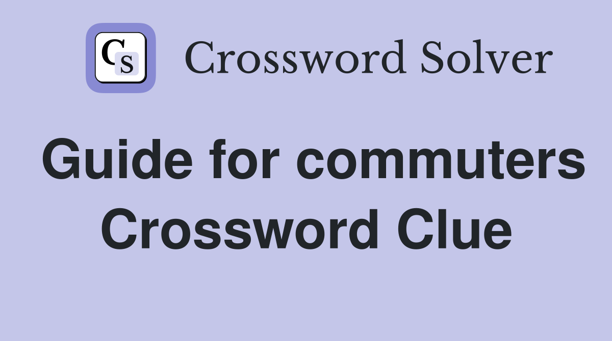 Guide for commuters Crossword Clue