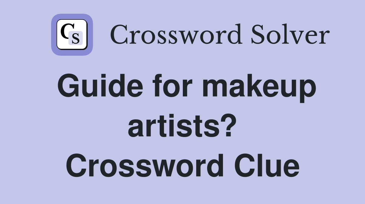Guide for makeup artists? Crossword Clue