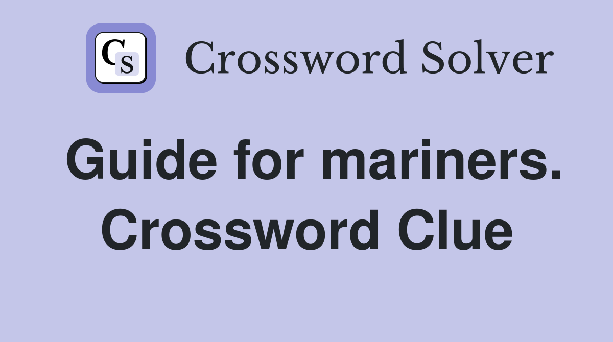 Guide for mariners. Crossword Clue