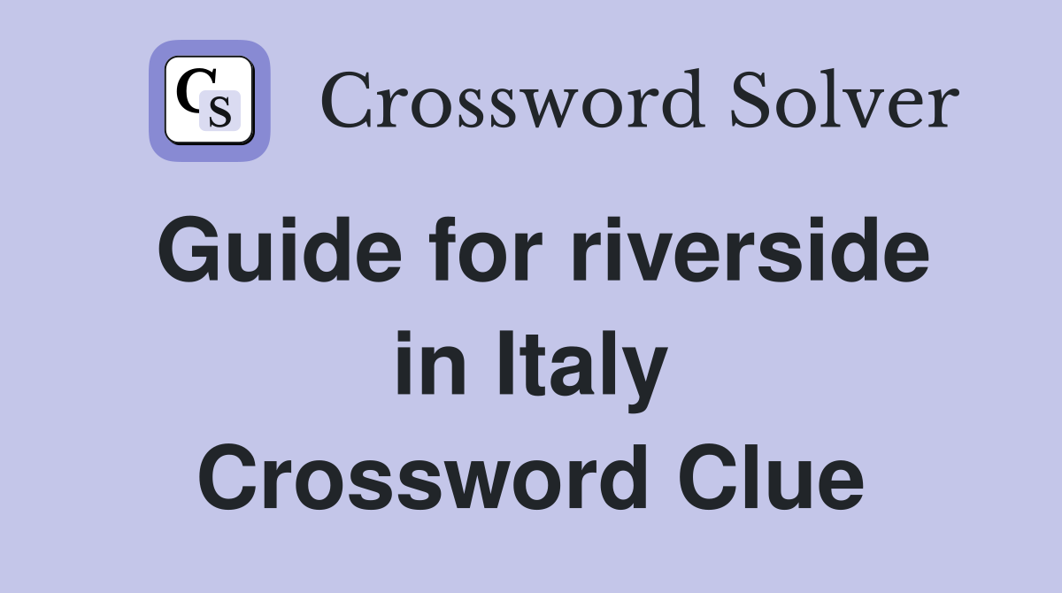 Guide for riverside in Italy Crossword Clue