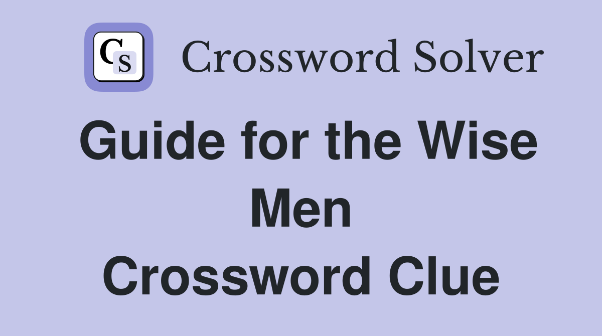 Guide for the Wise Men Crossword Clue