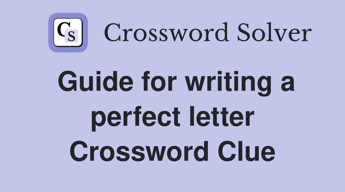 Guide for writing a perfect letter Crossword Clue