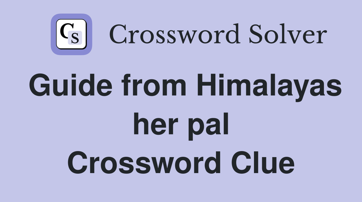 Guide from Himalayas her pal Crossword Clue