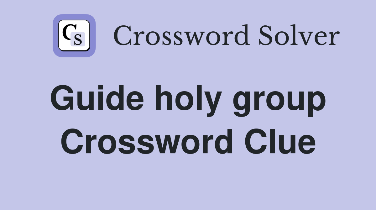 Guide holy group  Crossword Clue