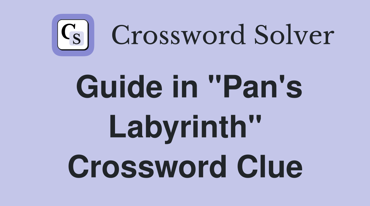 Guide in "Pan's Labyrinth" Crossword Clue