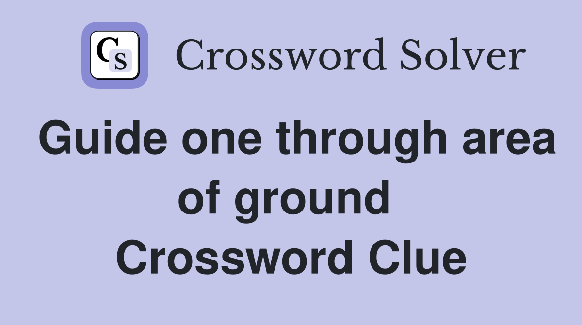 Guide one through area of ground  Crossword Clue