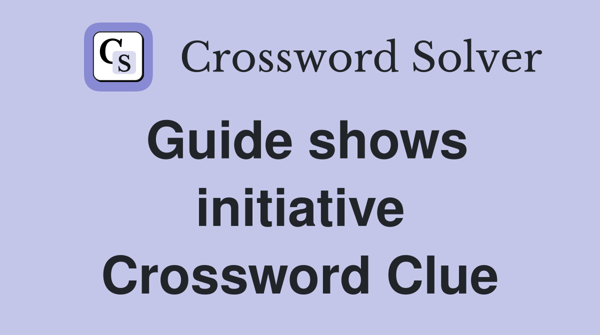 Guide shows initiative Crossword Clue