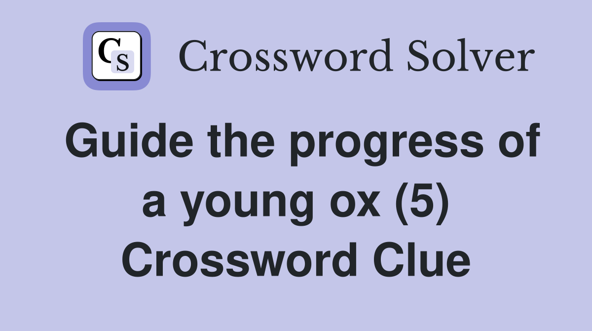 Guide the progress of a young ox (5) Crossword Clue