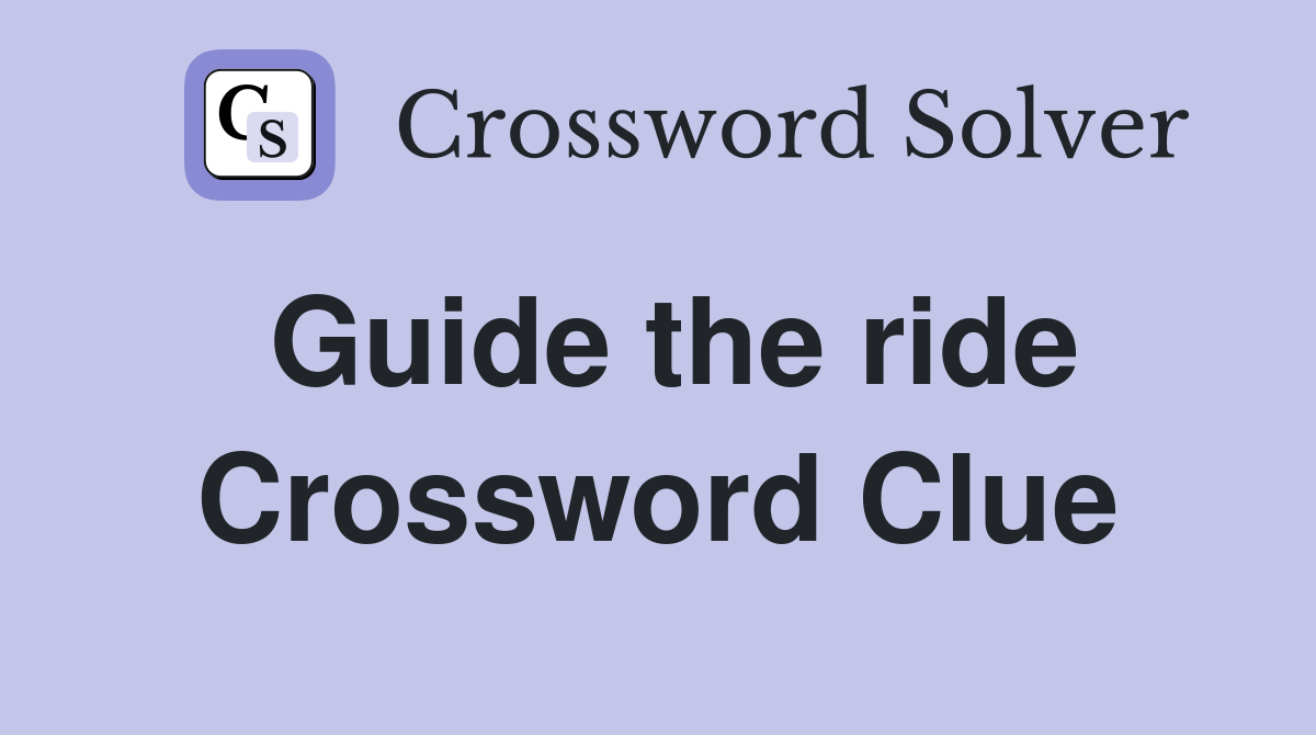 Guide the ride Crossword Clue
