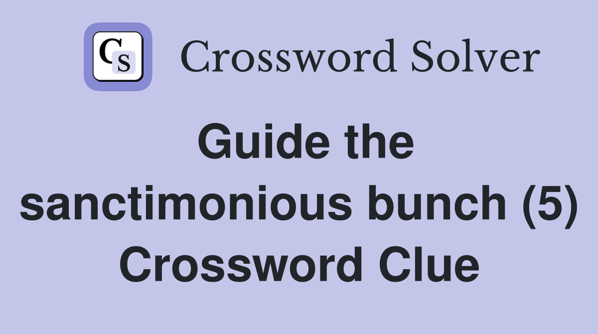 Guide the sanctimonious bunch (5) Crossword Clue