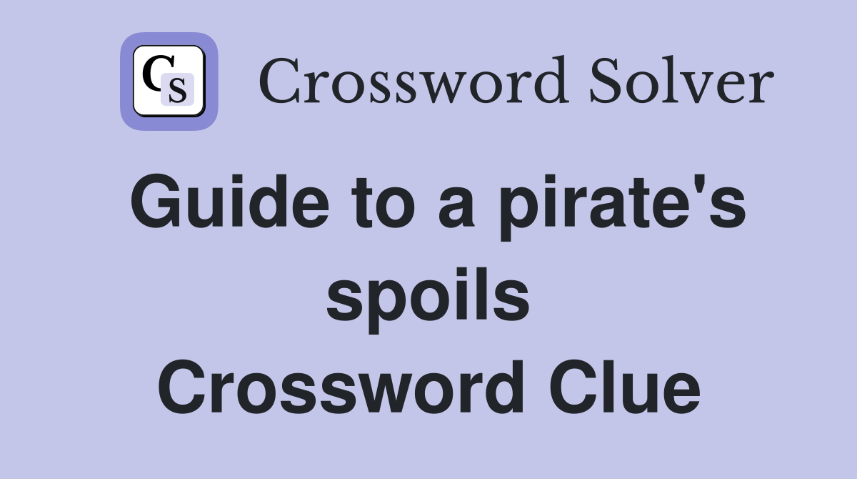 Guide to a pirate's spoils Crossword Clue
