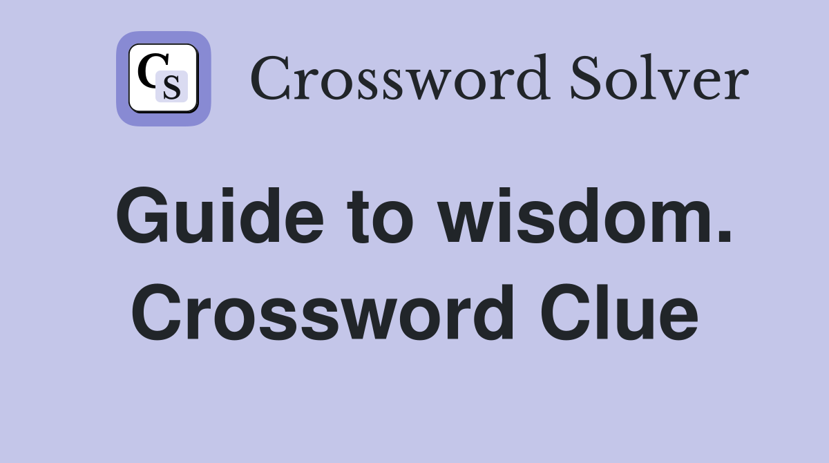 Guide to wisdom. Crossword Clue