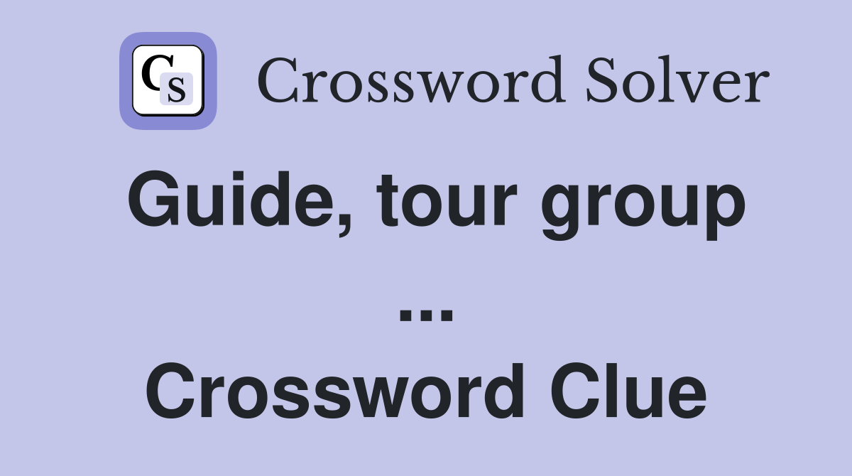 Guide, tour group ... Crossword Clue
